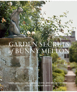 "Garden Secrets of Bunny Mellon" (Holden, Lloyd and Huffman)
